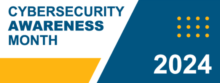 Cybersecurity Awareness Month - October 2024